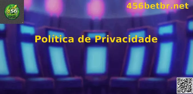 Política de Privacidade 456 Bet